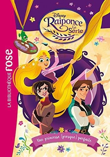 Raiponce La Série T.01 : Une princesse (presque) parfaite