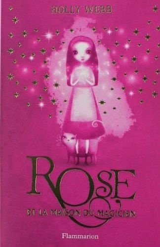 Rose apprentie magicienne aux doigts de fée T.01 : Rose et la maison du magicien