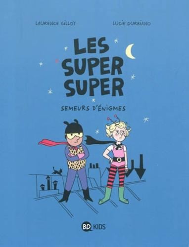 Super super (Les) T.01 : Semeurs d'énigmes