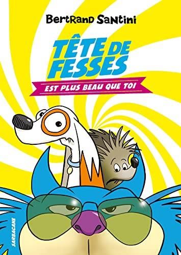 Tête de fesses est plus beau que toi