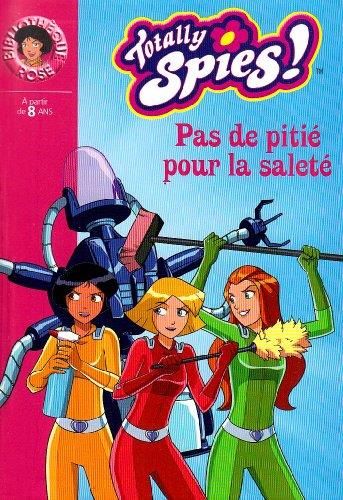Totally spies ! T.25 : Pas de pitié pour la saleté