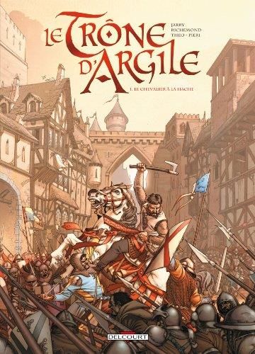 Trône d'argile (Le) T.01 : Le chevalier à la hache