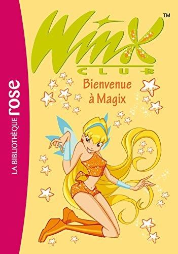 Winx club T.02 : Bienvenue à Magix