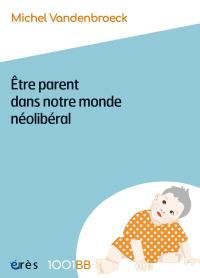 °tre parent dans notre monde néolibéral